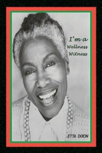 Cover for Etta Dixon · I'm a Wellness Witness (Pocketbok) (2018)