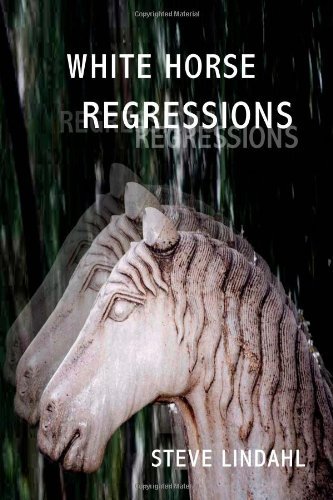 Cover for Steve Lindahl · White Horse Regressions (Paperback Book) (2014)