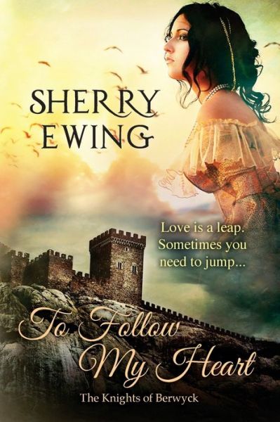 Cover for Sherry Ewing · To Follow My Heart (Paperback Book) (2016)