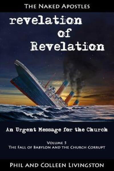 The Fall of Babylon and the Church Corrupt - Phil Livingston - Książki - The Naked Apostles - 9780996010283 - 13 lipca 2018