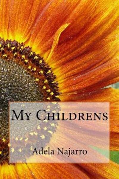 My Childrens - Adela Najarro - Books - Unsolicited Press - 9780998087283 - January 31, 2017