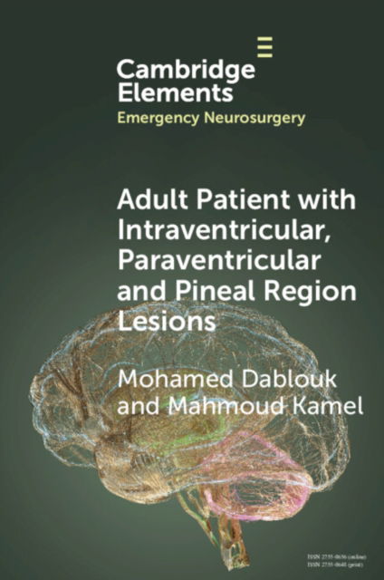 Cover for Dablouk, Mohamed (Cork University Hospital and Royal College of Surgeons in Ireland) · Adult Patient with Intraventricular, Paraventricular and Pineal Region Lesions - Elements in Emergency Neurosurgery (Paperback Book) (2024)