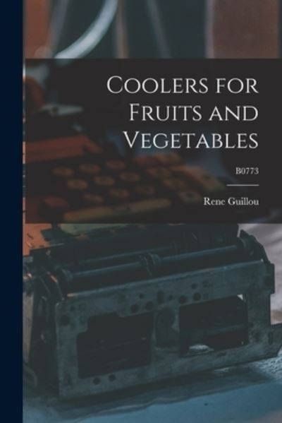 Cover for Rene 1892-1980 Guillou · Coolers for Fruits and Vegetables; B0773 (Paperback Book) (2021)