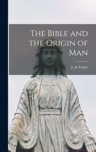 Cover for J de (Jean) Fraine · The Bible and the Origin of Man (Hardcover Book) (2021)