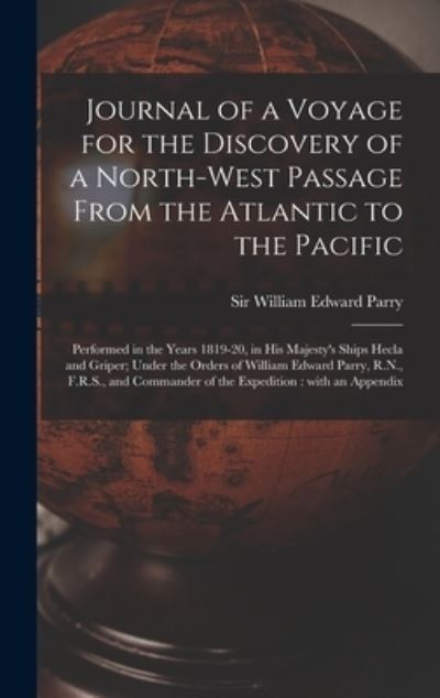 Cover for Sir William Edward Parry · Journal of a Voyage for the Discovery of a North-west Passage From the Atlantic to the Pacific [microform] (Gebundenes Buch) (2021)