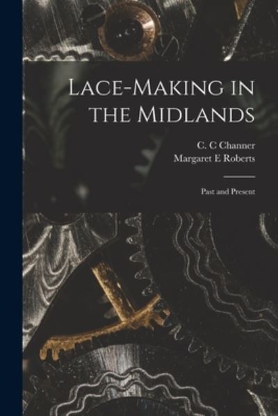 Cover for Margaret E Roberts · Lace-making in the Midlands (Paperback Book) (2021)