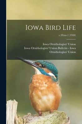 Cover for Iowa Ornithologists' Union · Iowa Bird Life; v.20 (Paperback Bog) (2021)