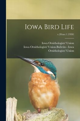 Cover for Iowa Ornithologists' Union · Iowa Bird Life; v.20 (Paperback Book) (2021)