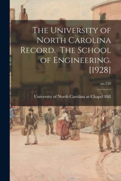 Cover for University of North Carolina at Chape · The University of North Carolina Record. The School of Engineering. [1928]; no.250 (Taschenbuch) (2021)