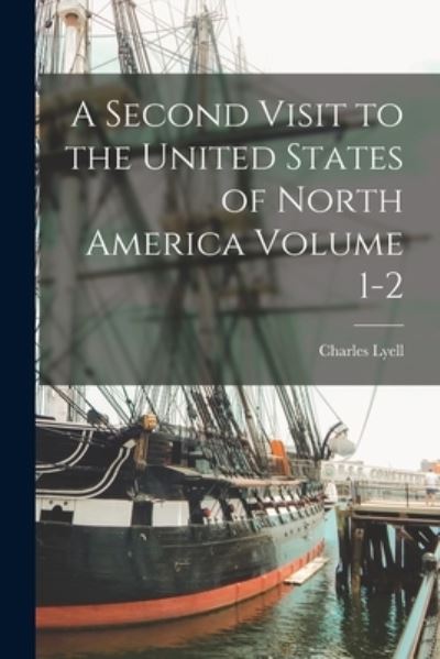 Cover for Charles Lyell · Second Visit to the United States of North America Volume 1-2 (Bog) (2022)