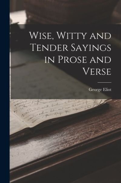 Cover for George Eliot · Wise, Witty and Tender Sayings in Prose and Verse (Buch) (2022)