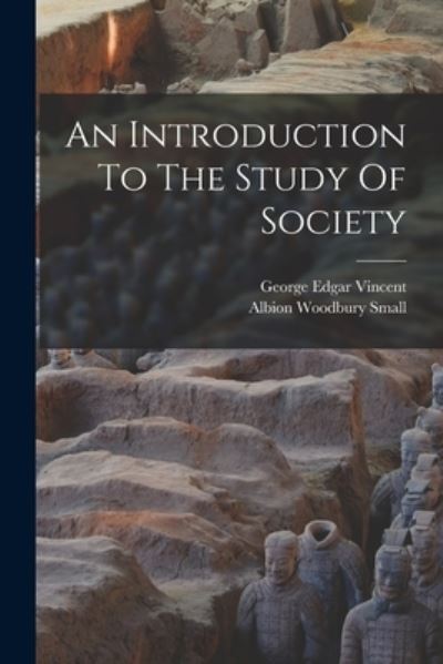 Introduction to the Study of Society - Albion Woodbury Small - Books - Creative Media Partners, LLC - 9781016870283 - October 27, 2022