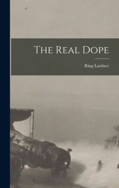 Cover for Ring Lardner · Real Dope (Bok) (2022)