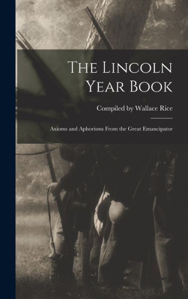 Cover for Compiled Wallace Rice · Lincoln Year Book (Book) (2022)