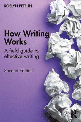 How Writing Works: A field guide to effective writing - Roslyn Petelin - Livros - Taylor & Francis Ltd - 9781032016283 - 30 de novembro de 2021