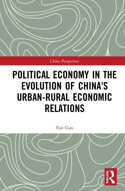 Cover for Fan Gao · Political Economy in the Evolution of China's Urban–Rural Economic Relations - China Perspectives (Pocketbok) (2024)