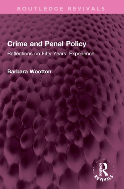 Cover for Barbara Wootton · Crime and Penal Policy: Reflections on Fifty Years' Experience - Routledge Revivals (Paperback Book) (2024)