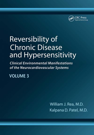 Rea, William J. (Environmental Health Center, Dallas, Texas, USA) · Reversibility of Chronic Disease and Hypersensitivity, Volume 3: Clinical Environmental Manifestations of the Neurocardiovascular Systems (Paperback Book) (2024)