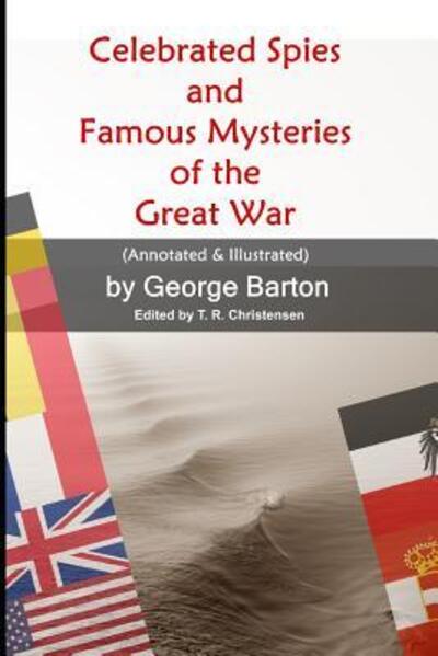 Celebrated Spies and Famous Mysteries of the Great War - George Barton - Książki - Independently Published - 9781070269283 - 25 maja 2019
