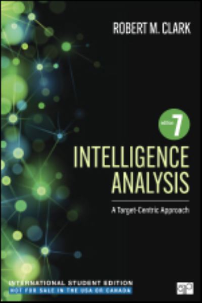 Intelligence Analysis - International Student Edition: A Target-Centric Approach - Robert M. Clark - Książki - SAGE Publications Inc - 9781071895283 - 18 sierpnia 2022