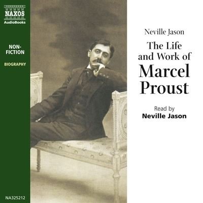 Cover for Neville Jason · The Life &amp; Work of Marcel Proust (CD) (2020)