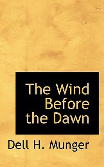 Cover for Dell H. Munger · The Wind Before the Dawn (Hardcover Book) (2009)