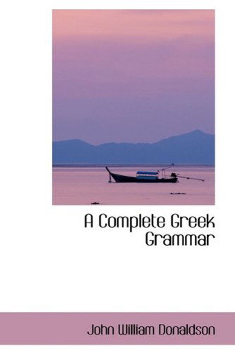 Cover for John William Donaldson · A Complete Greek Grammar (Paperback Book) (2009)