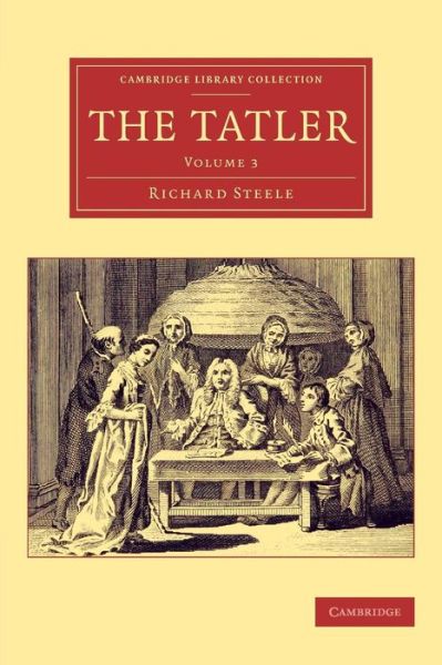 Cover for Richard Steele · The Tatler - Cambridge Library Collection - Literary  Studies (Pocketbok) (2015)