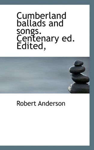 Cover for Robert Anderson · Cumberland Ballads and Songs. Centenary Ed. Edited, (Paperback Book) (2009)