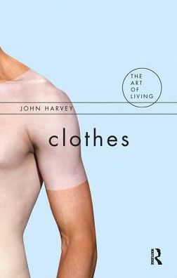 Cover for John Harvey · Clothes - The Art of Living (Hardcover Book) (2016)