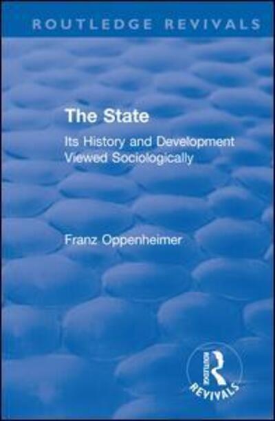 Cover for Franz Oppenheimer · Revival: The State (1922): Its History and Development Viewed Sociologically - Routledge Revivals (Taschenbuch) (2019)