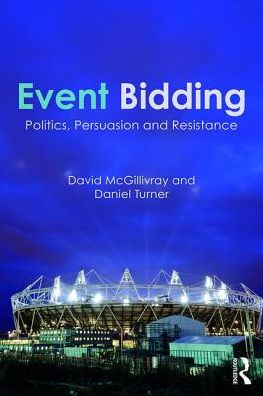 Cover for McGillivray, David (University of West of Scotland, UK) · Event Bidding: Politics, Persuasion and Resistance (Paperback Book) (2017)