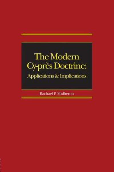 Cover for Mulheron, Rachael (Queen Mary, University of London, UK) · The Modern Cy-pres Doctrine: Applications and Implications (Paperback Book) (2016)