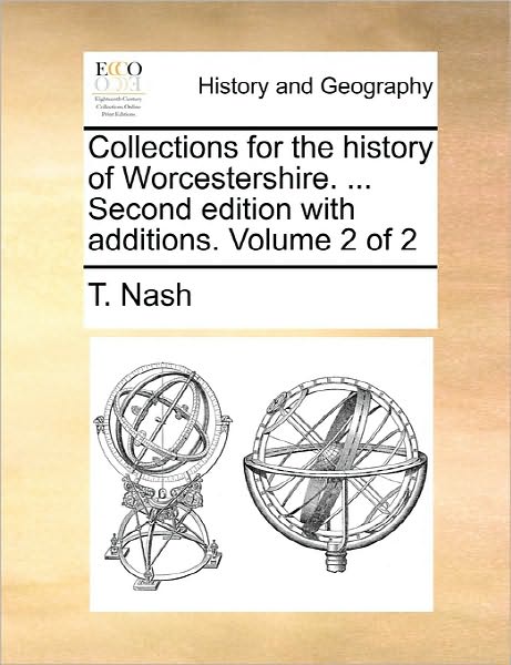 Cover for T Nash · Collections for the History of Worcestershire. ... Second Edition with Additions. Volume 2 of 2 (Pocketbok) (2010)