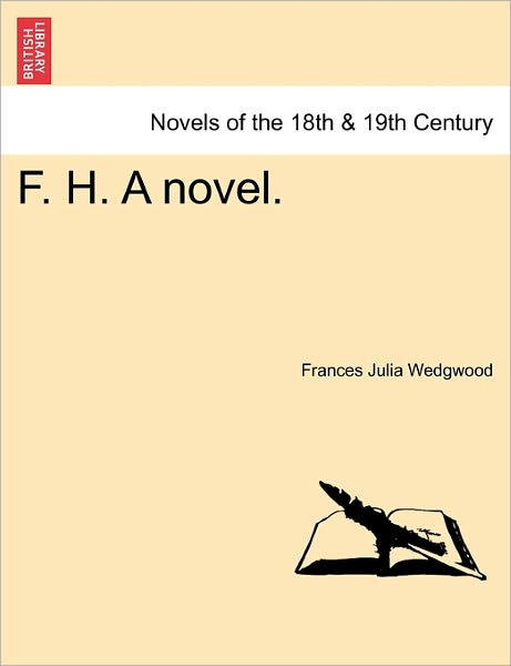 Cover for Frances Julia Wedgwood · F. H. a Novel. (Paperback Book) (2011)