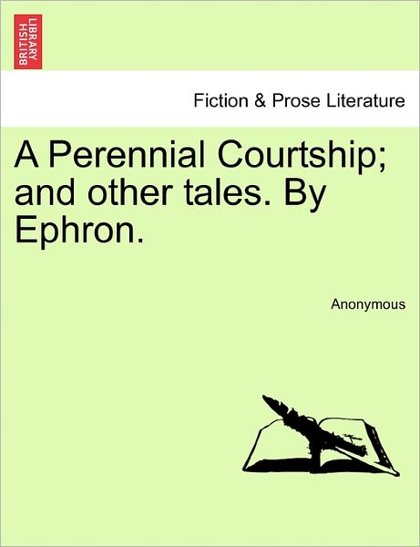 Cover for Anonymous · A Perennial Courtship; and Other Tales. by Ephron. (Paperback Bog) (2011)