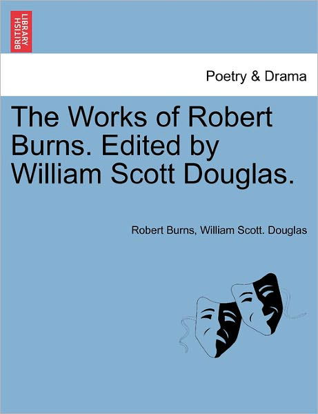 Cover for Robert Burns · The Works of Robert Burns. Edited by William Scott Douglas. (Pocketbok) (2011)