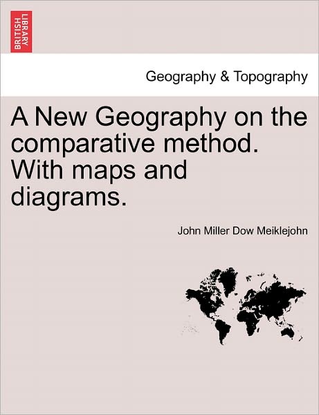 Cover for John Miller Dow Meiklejohn · A New Geography on the Comparative Method. with Maps and Diagrams. (Paperback Book) (2011)