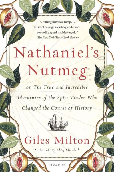 Cover for Giles Milton · Nathaniel's Nutmeg: Or, the True and Incredible Adventures of the Spice Trader Who Changed the Course of History (Paperback Book) (2015)