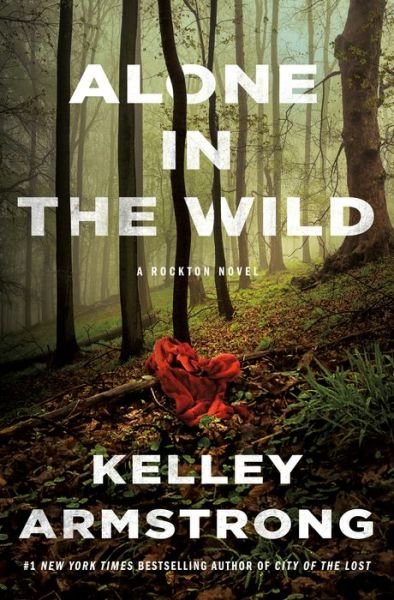 Cover for Kelley Armstrong · Alone in the Wild: A Rockton Novel - Casey Duncan Novels (Innbunden bok) (2020)