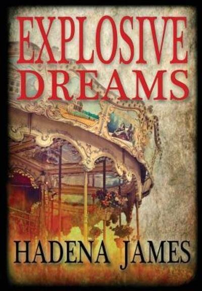 Cover for Hadena James · Explosive Dreams (Hardcover Book) (2015)