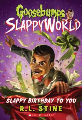 Slappy Birthday to You (Goosebumps SlappyWorld #1) - Goosebumps SlappyWorld - R. L. Stine - Books - Scholastic Inc. - 9781338068283 - February 28, 2017