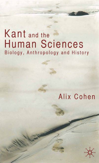 Cover for A. Cohen · Kant and the Human Sciences: Biology, Anthropology and History (Taschenbuch) [1st ed. 2009 edition] (2009)