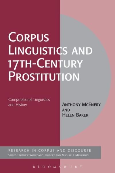 Cover for McEnery, Professor Anthony (University of Lancaster, UK) · Corpus Linguistics and 17th-Century Prostitution: Computational Linguistics and History - Corpus and Discourse (Taschenbuch) (2018)