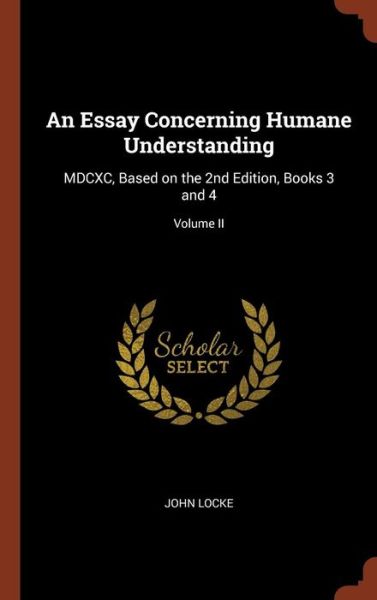 An Essay Concerning Humane Understanding - John Locke - Kirjat - Pinnacle Press - 9781374893283 - torstai 25. toukokuuta 2017