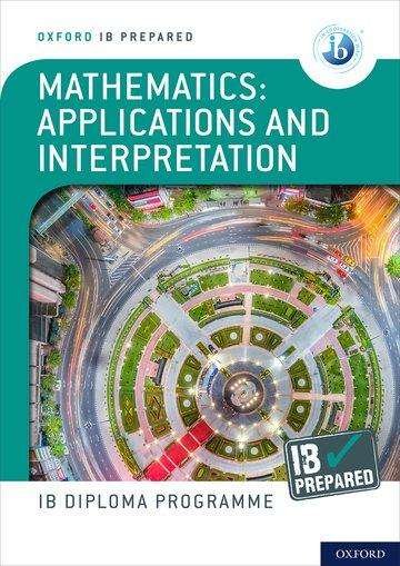 Cover for David Harris · Oxford IB Diploma Programme: IB Prepared: Mathematics applications and interpretation - Oxford IB Diploma Programme (Book) (2021)