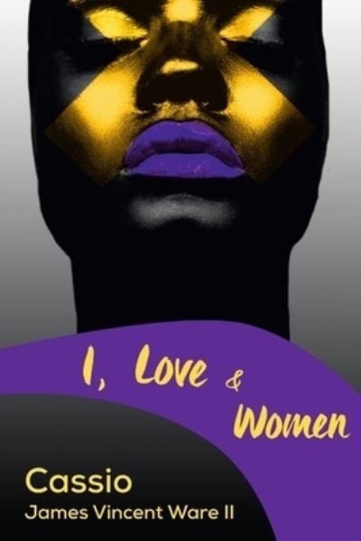 Cover for II Cassio James Vincent Ware · I, Love &amp; Women (Pocketbok) (2017)