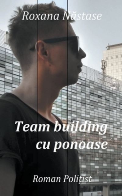 Cover for Roxana Nastase · Team Building Cu Ponoase (Book) (2020)