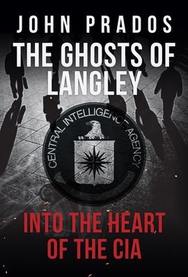 Cover for John Prados · The Ghosts of Langley: Into the Heart of the CIA (Paperback Book) (2021)