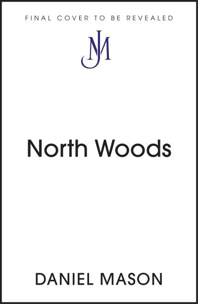 Cover for Daniel Mason · North Woods (Gebundenes Buch) (2023)